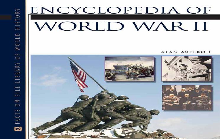 [第二次世界大战历史百科全书].(Encyclopedia.of.World.War.II).Alan.Axelrod.文字版.pdf(22.32MB_911页)